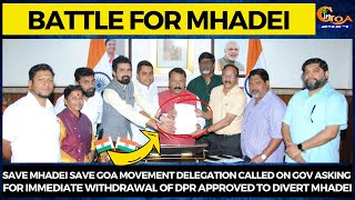 Save Mhadei Save Goa Movement delegation called on Gov asking for immediate withdrawal of DPR