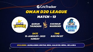 ???? LIVE: MATCH 13 | Qurum Thunders vs Khwair Warriors | Oman D20 2023