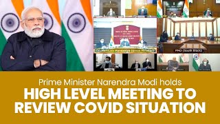 Prime Minister Narendra Modi holds high level meeting to review Covid situation