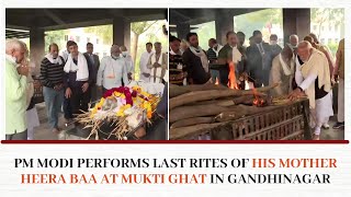 PM Modi performs last rites of his mother Heera Baa at Mukti Ghat in Gandhinagar
