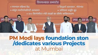 PM Modi lays foundation stone/ dedicates various Projects at Mumbai