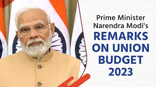 Prime Minister Narendra Modi's remarks on Union Budget 2023