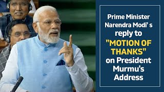 Prime Minister Narendra Modi' s reply to "Motion of Thanks" on President Murmu's Address