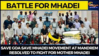Battle For Mhadei | Save Goa Save Mhadei Movement at Mandrem resolved to fight for Mother Mhadei