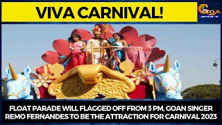 Float parade will flagged off from 3 PM Singer Remo Fernandes to be the attraction for Carnival 2023