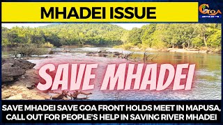 Save Mhadei Save Goa front holds meet in Mapusa, call out for people's help in saving river mhadei