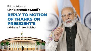 Prime Minister Shri Narendra Modi's reply to Motion of Thanks on President's address in Lok Sabha.