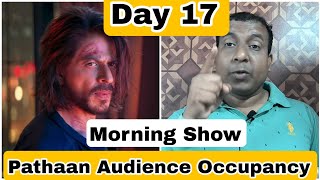 Pathaan Movie Audience Occupancy Day 17 Morning Show