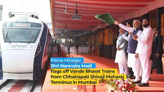PM Modi flags off Vande Bharat Trains from Chhatrapati Shivaji Maharaj Terminus in Mumbai.