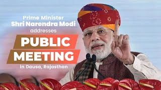 Prime Minister Shri Narendra Modi addresses public meeting in Dausa, Rajasthan.