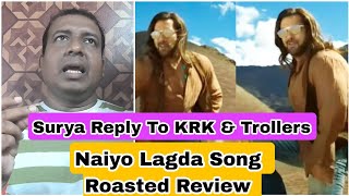 Naiyo Lagda Song Roasted Review, Surya Reply To KRK And Trollers