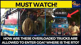 #MustWatch! How are these overloaded trucks are allowed to enter Goa? Where is the RTO?