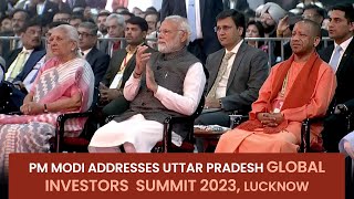PM Modi addresses Uttar Pradesh Global Investors Summit 2023, Lucknow