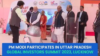 PM Modi participates in Uttar Pradesh Global Investors Summit 2023,  Lucknow