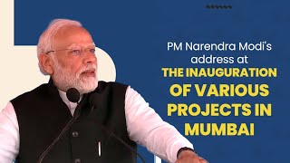 PM Narendra Modi's address at the inauguration of various projects in Mumbai