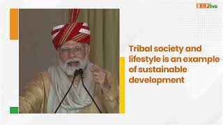 Tribal society and lifestyle is an example of sustainable development: PM Modi