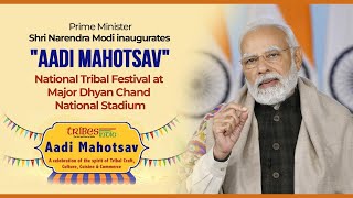 PM Modi inaugurates "Aadi Mahotsav" - National Tribal Festival at Major Dhyan Chand National Stadium