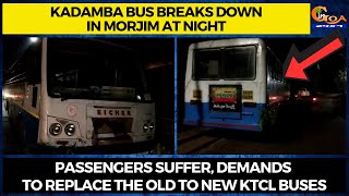 Kadamba bus breaks down in Morjim at night.