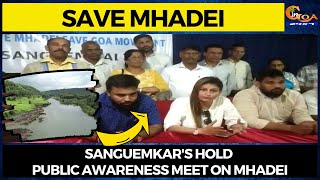 Sanguemkar's hold public awareness meet on Mhadei.