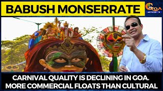 Carnival quality is declining in Goa. More commercial floats than cultural: Monserrate