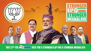 Khlain ka BJP khlain ka Meghalaya, Stronger BJP Stronger Meghalaya