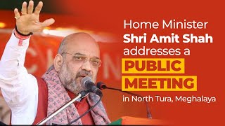 HM Shri Amit Shah addresses a public meeting in North Tura, Meghalaya