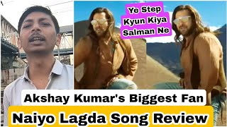 Naiyo Lagda Song Review By Akshay Kumar's Biggest Fan Nitin Bhai