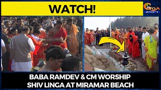 #Watch! Baba Ramdev & CM worship Shiv Linga at Miramar beach