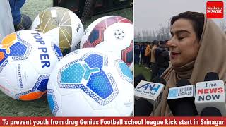 To prevent youth from drug Genius Football school league kick start in Srinagar
