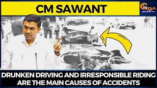 Drunken Driving and irresponsible riding are the main causes of accidents: CM Sawant