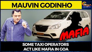 Some taxi operators act like mafia in Goa: Mauvin Godinho