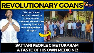 Sattari people give Tukaram a taste of his own medicine!