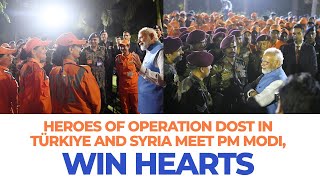 Heroes of Operation Dost in Türkiye and Syria meet PM Modi, win hearts
