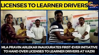MLA Pravin Arlekar inaugurates first-ever initiative to hand over licenses to learner drivers