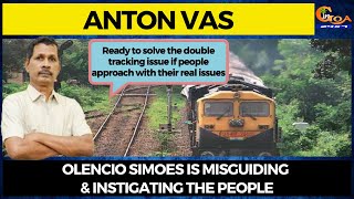 Ready to solve the double tracking issue if people approach with their real issues: Anton Vas