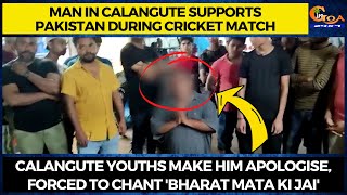Man in Calangute supports Pakistan during cricket Match. Calangute youths make him apologise