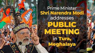 PM Shri Narendra Modi addresses public meeting in Tura, Meghalaya
