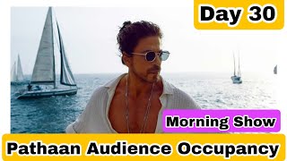 Pathaan Movie Audience Occupancy Day 30 Morning Show
