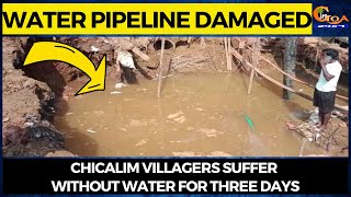 Chicalim villagers suffer without water for three days.