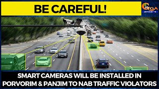 #Becareful! Smart cameras will be installed in Porvorim & Panjim to nab traffic violators