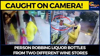 Caught on Camera! Person robbing liquor bottles from two different wine stores