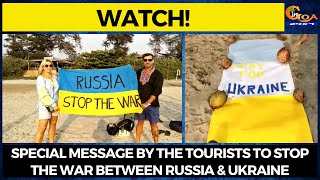 #Watch! Special message by the tourists to stop the war between Russia & Ukraine