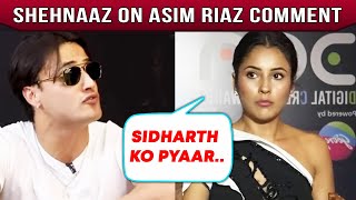 Shehnaaz Gill Reacts To Asim Riaz's Comment On Sidharth Shukla's WIN As Fixed