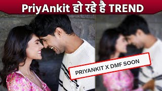 Priyankit x DMF Soon Ho Raha Hai Social Media Par Bada TREND, Ankit Priyanka Ke Fans Ka Bawaal
