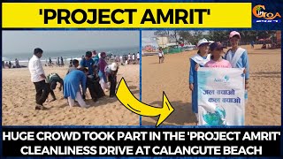 'Project Amrit'- Huge crowd took part in the 'Project Amrit' cleanliness drive at Calangute beach