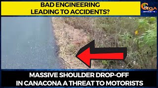 Bad engineering leading to accidents? Massive shoulder drop-off in Canacona a threat to motorists