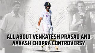 All About Venkatesh Prasad and Aakash Chopra's Controversy | KL Rahul | Border Gavaskar Trophy