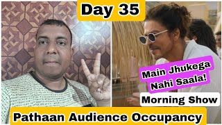 Pathaan Movie Audience Occupancy Day 35 Morning Show
