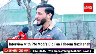 Interview with PM Modi's Big Fan Faheem Nazir shah.