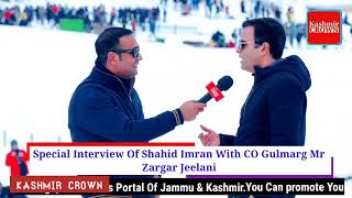 #Special Interview Of Shahid Imran With CO Gulmarg Mr. Zargar Jeelani.
